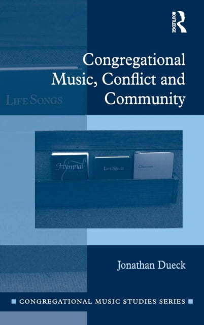 Book cover of: Congregational Music, Conflict and Community. By: Jonathan Dueck