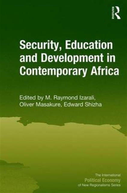 Book cover of: Security, Education and Development in Contemporary Africa. By: M. Raymond Izarali