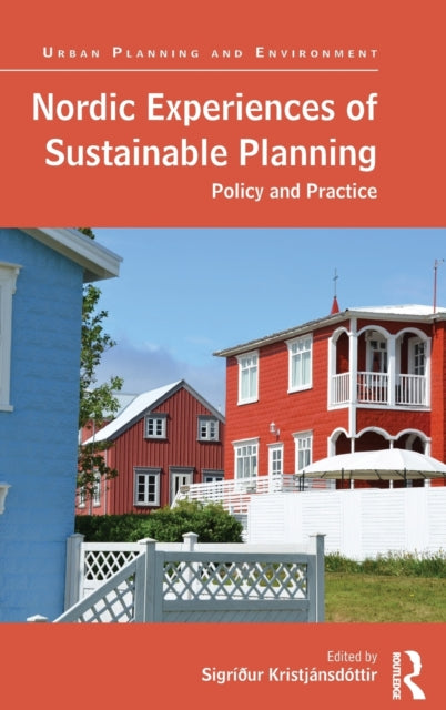 Book cover of: Nordic Experiences of Sustainable Planning. By: Sigriour Kristjansdottir