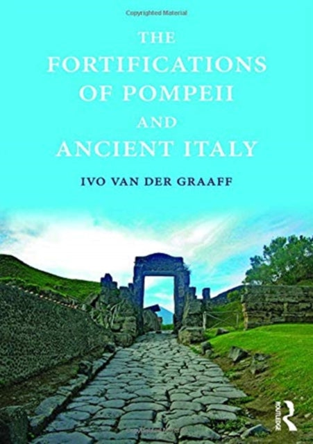 Book cover of: Fortifications of Pompeii and Ancient Italy. By: Ivo van der Graaff