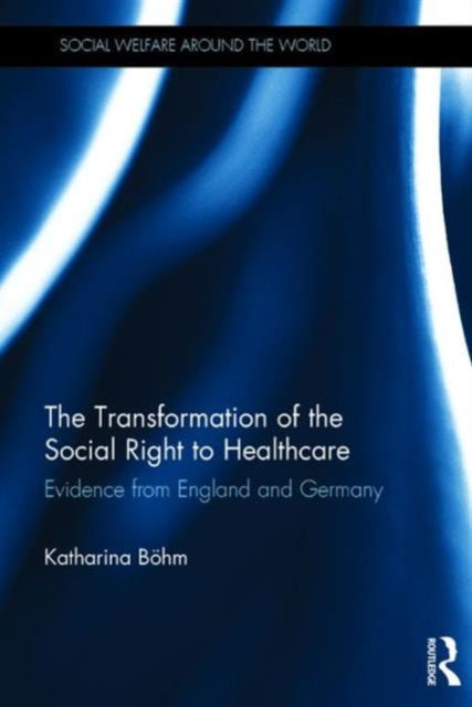 Book cover of: Transformation of the Social Right to Healthcare. By: Katharina Böhm