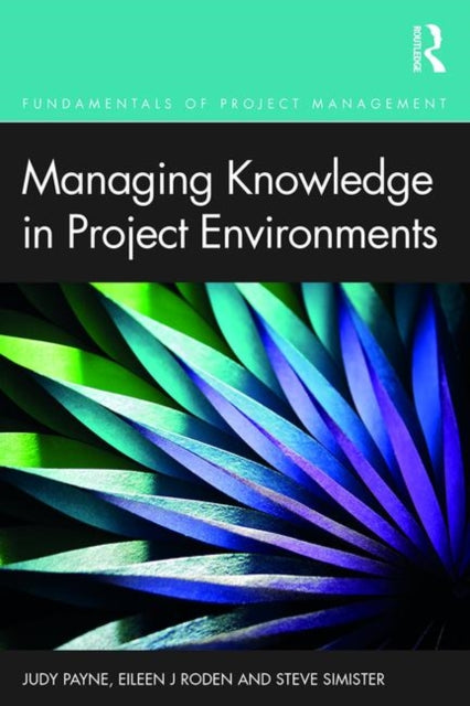Book cover of: Managing Knowledge in Project Environments. By: Judy Payne Steve Simister