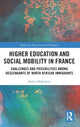 Book cover of: Higher Education and Social Mobility in France. By: Shirin Shahrokni