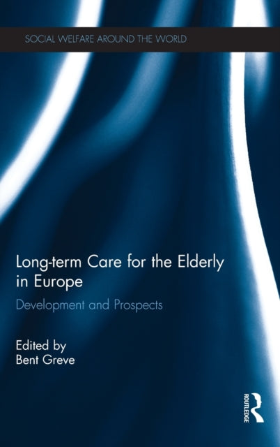 Book cover of: Long-term Care for the Elderly in Europe. By: Bent Greve