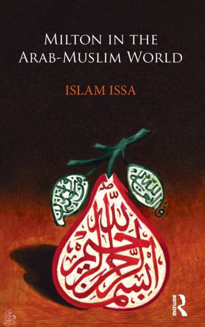 Book cover of: Milton in the Arab-Muslim World. By: Islam Issa