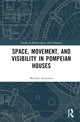Book cover of: Space, Movement, and Visibility in Pompeian Houses. By: Michael A. Anderson