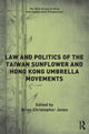 Book cover of: Law and Politics of the Taiwan Sunflower and Hong Kong Umbrella Movements. By: Brian Christopher Jones