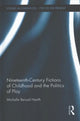 Book cover of: Nineteenth-Century Fictions of Childhood and the Politics of Play. By: Michelle Beissel Heath