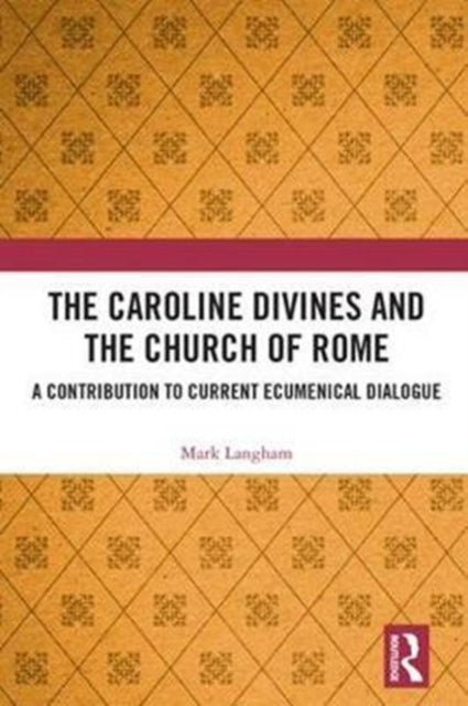 Book cover of: Caroline Divines and the Church of Rome. By: Mark Langham