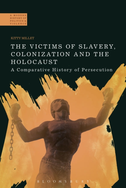 Book cover of: Victims of Slavery, Colonization and the Holocaust. By: Kitty Millet