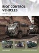 Book cover of: Riot Control Vehicles. By: Chris McNab