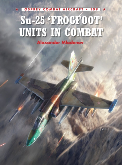 Book cover of: Su-25 'Frogfoot' Units In Combat. By: Rolando Ugolini