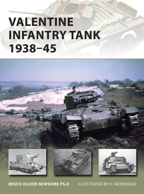 Book cover of: Valentine Infantry Tank 1938–45. By: Bruce Newsome