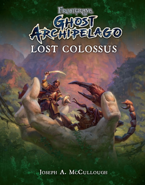 Book cover of: Frostgrave: Ghost Archipelago: Lost Colossus. By: Joseph A. McCullough