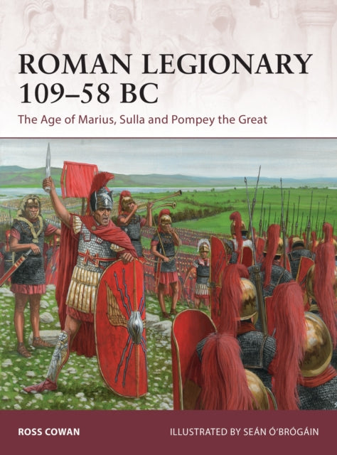 Book cover of: Roman Legionary 109–58 BC. By: Ross Cowan