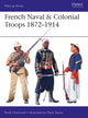 Book cover of: French Naval & Colonial Troops 1872–1914. By: René Chartrand