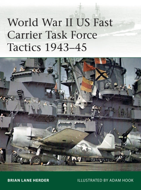 Book cover of: World War II US Fast Carrier Task Force Tactics 1943–45. By: Brian Lane Herder