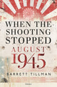 Book cover of: When the Shooting Stopped. By: Barrett Tillman