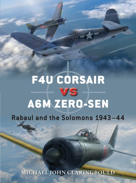 Book cover of: F4U Corsair versus A6M Zero-sen. By: Michael John Claringbould