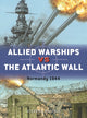 Book cover of: Allied Warships vs the Atlantic Wall. By: Steve J. Zaloga