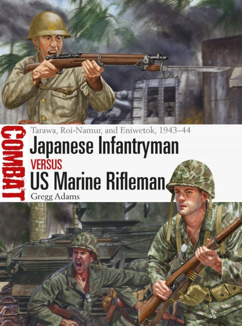 Book cover of: Japanese Infantryman vs US Marine Rifleman. By: Gregg Adams