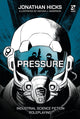 Book cover of: Pressure. By: Jonathan Hicks