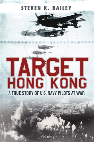 Target Hong Kong, A true story of U.S. Navy pilots at war