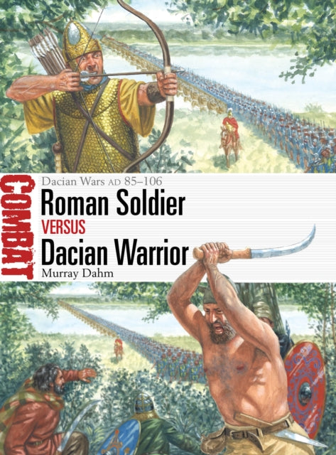 Book cover of: Roman Soldier vs Dacian Warrior. By: Murray Dahm
