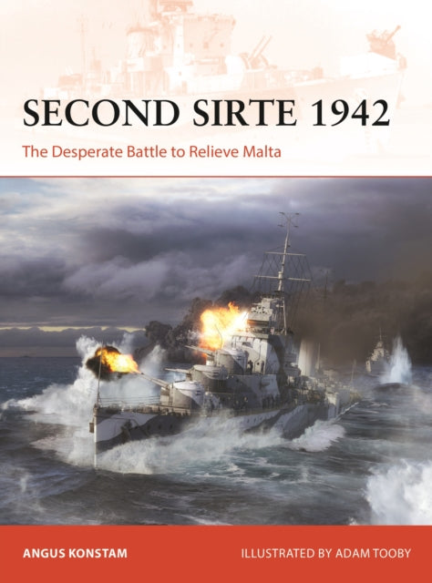 Second Sirte 1942, The Desperate Battle to Relieve Malta 9781472867223 Angus Konstam