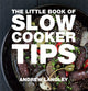 Book cover of: Little Book of Slow Cooker Tips