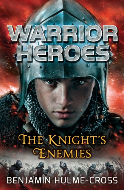 Book cover of: Warrior Heroes: The Knight's Enemies. By: Benjamin Hulme-Cross