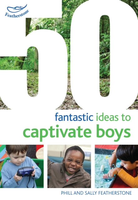 Book cover of: 50 Fantastic Ideas to Captivate Boys. By: Sally Featherstone