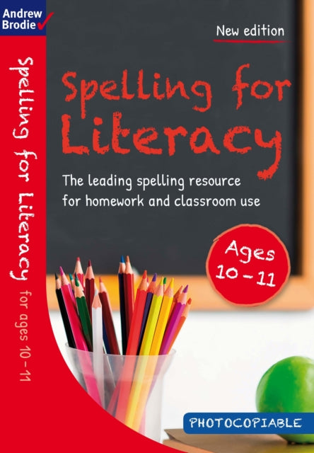 Book cover of: Spelling for Literacy for ages 10-11. By: Andrew Brodie