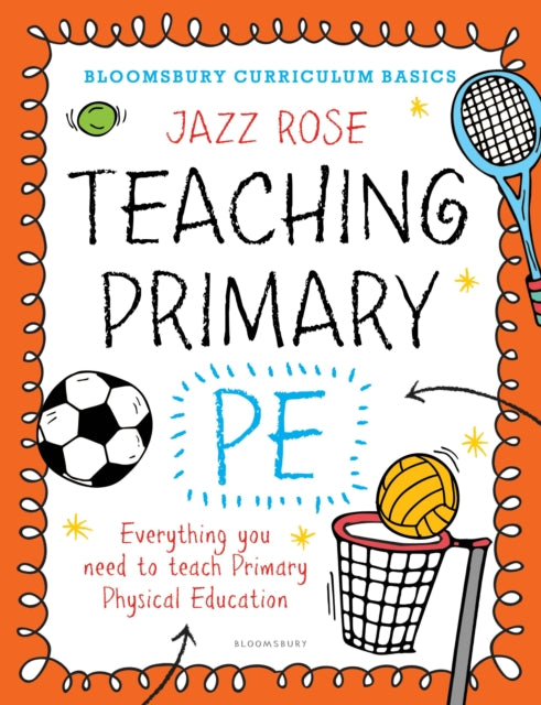 Book cover of: Bloomsbury Curriculum Basics: Teaching Primary PE. By: Jazz Rose