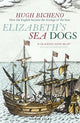 Book cover of: Elizabeth's Sea Dogs. By: Hugh Bicheno