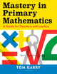 Book cover of: Mastery in Primary Mathematics. By: Tom Garry