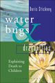 Waterbugs and Dragonflies, Explaining Death to Young Children 9781472973153 Doris Stickney