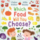 Which Food Will You Choose?, An entertaining story to entice fussy eaters to explore a whole new world of colourful food! 9781472973825 Claire Potter