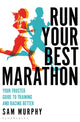 Book cover of: Run Your Best Marathon. By: Sam Murphy
