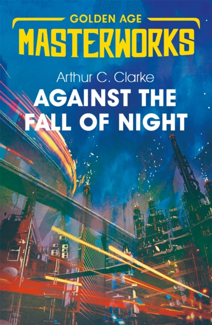 Book cover of: Against the Fall of Night. By: Arthur C. Clarke