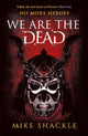 We Are The Dead, The bone shattering epic fantasy thriller 9781473225220 Mike Shackle