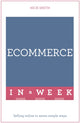 Book cover of: eCommerce In A Week. By: Nick Smith