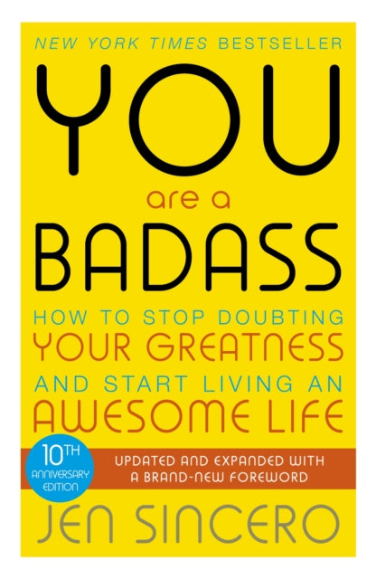 You Are a Badass, How to Stop Doubting Your Greatness and Start Living an Awesome Life