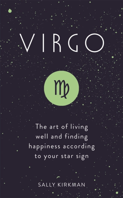 Virgo, The Art of Living Well and Finding Happiness According to Your Star Sign