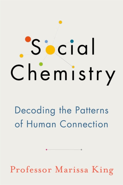 Book cover of: Social Chemistry. By: Marissa King