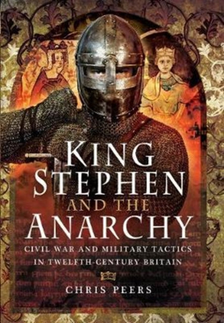 Book cover of: King Stephen and the Anarchy. By: Chris Peers