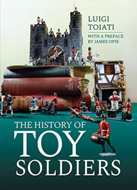 Book cover of: History of Toy Soldiers. By: Luigi Toiati