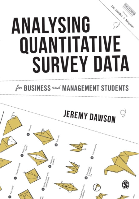 Book cover of: Analysing Quantitative Survey Data for Business and Management Students. By: Jeremy Dawson