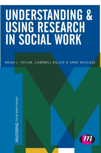 Book cover of: Understanding and Using Research in Social Work. By: Brian J. Taylor