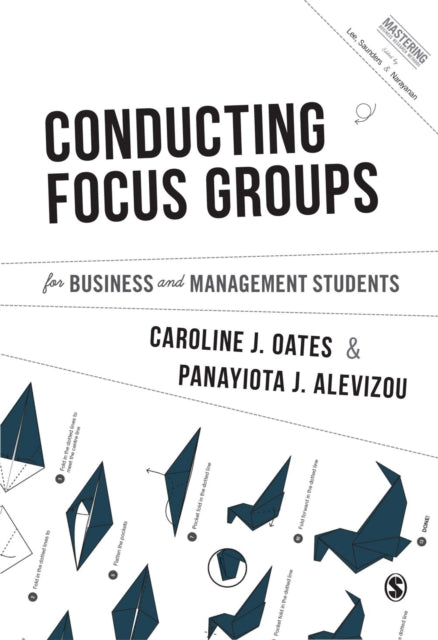 Book cover of: Conducting Focus Groups for Business and Management Students. By: Caroline J. Oates